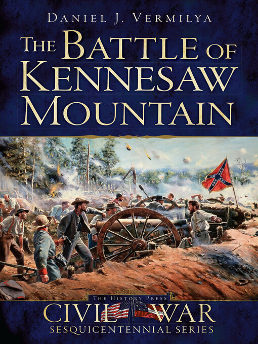 Title details for The Battle of Kennesaw Mountain by Daniel J Vermilya - Available